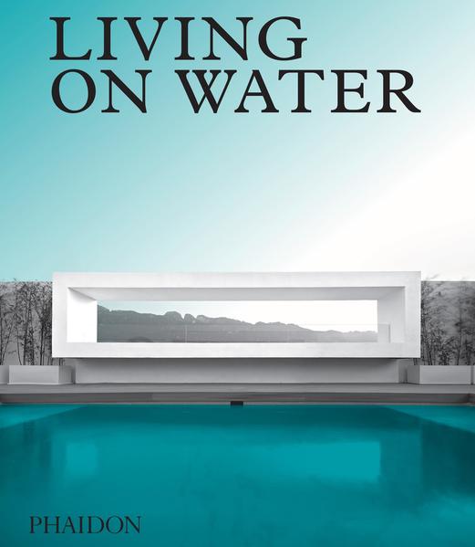 Produktbild: Living on Water | Phaidon Editors