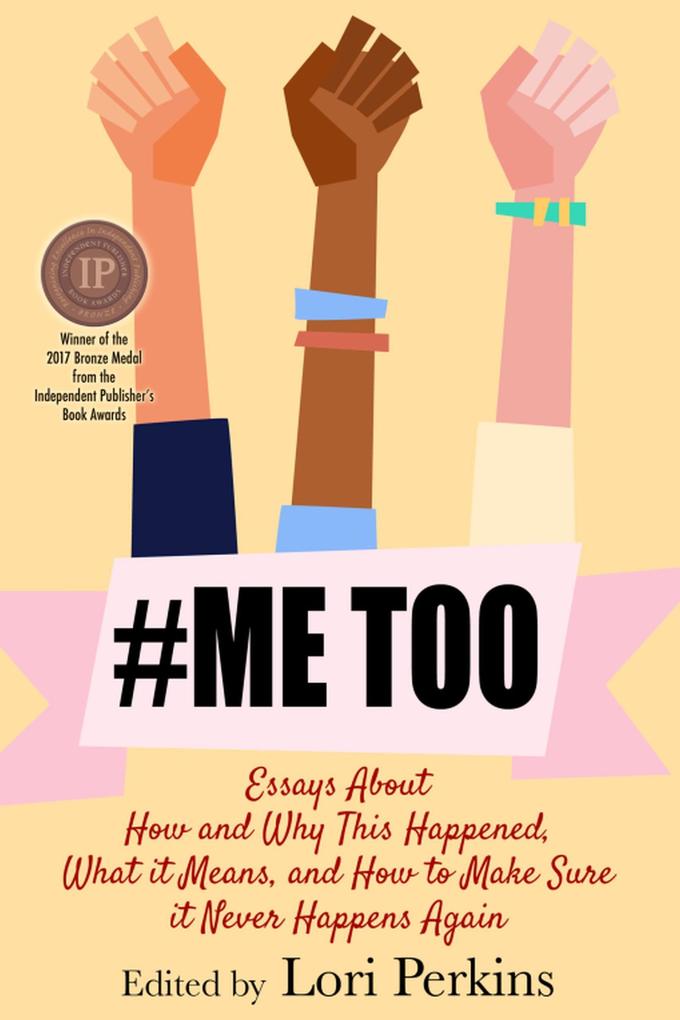 Produktbild: #MeToo - Essays About How and Why This Happened, What It Means and How to Make Sure it Never Happens Again | Lori Perkins