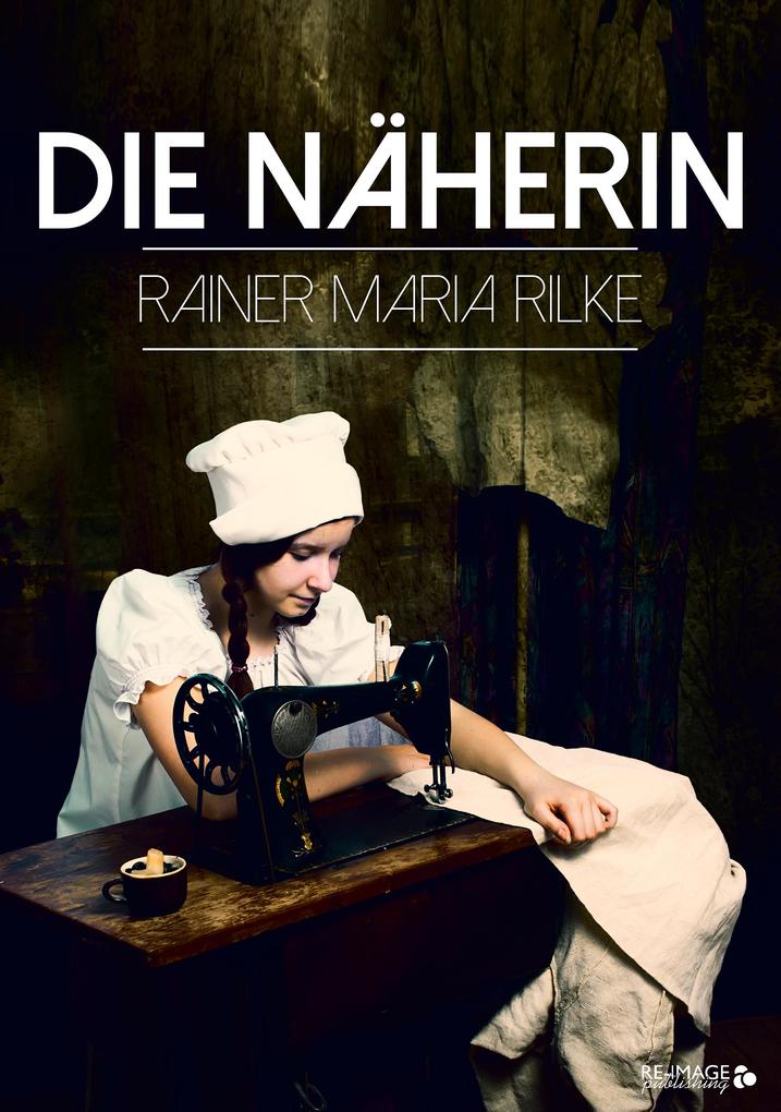 Produktbild: Die Näherin | Rainer Maria Rilke