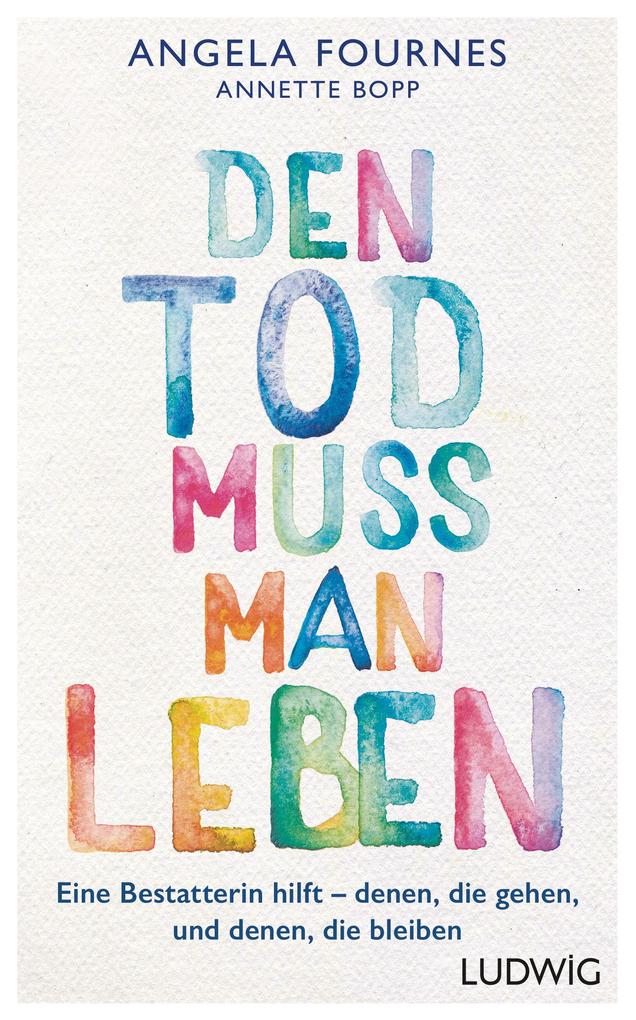 Produktbild: Den Tod muss man leben | Angela Fournes, Annette Bopp