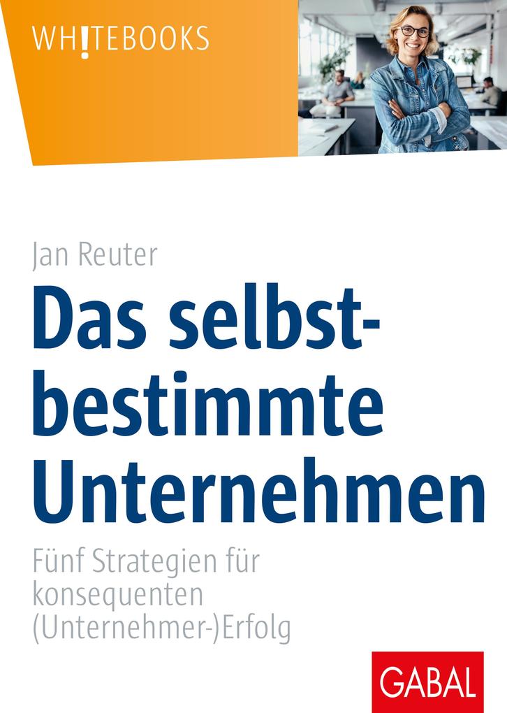 Produktbild: Das selbstbestimmte Unternehmen | Jan Reuter