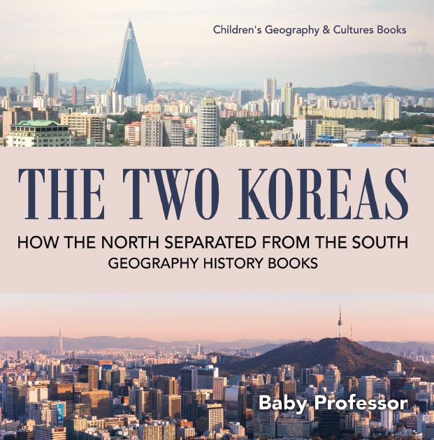Produktbild: The Two Koreas : How the North Separated from the South - Geography History Books | Children's Geography & Cultures Books | Baby