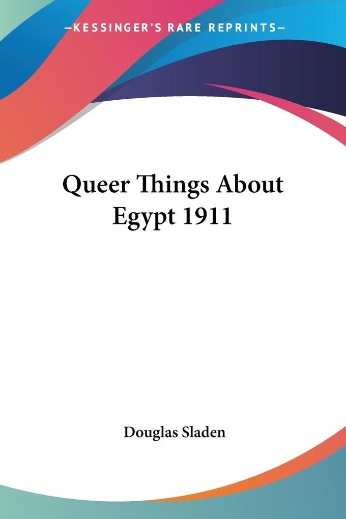 Produktbild: Queer Things About Egypt 1911 | Douglas Sladen