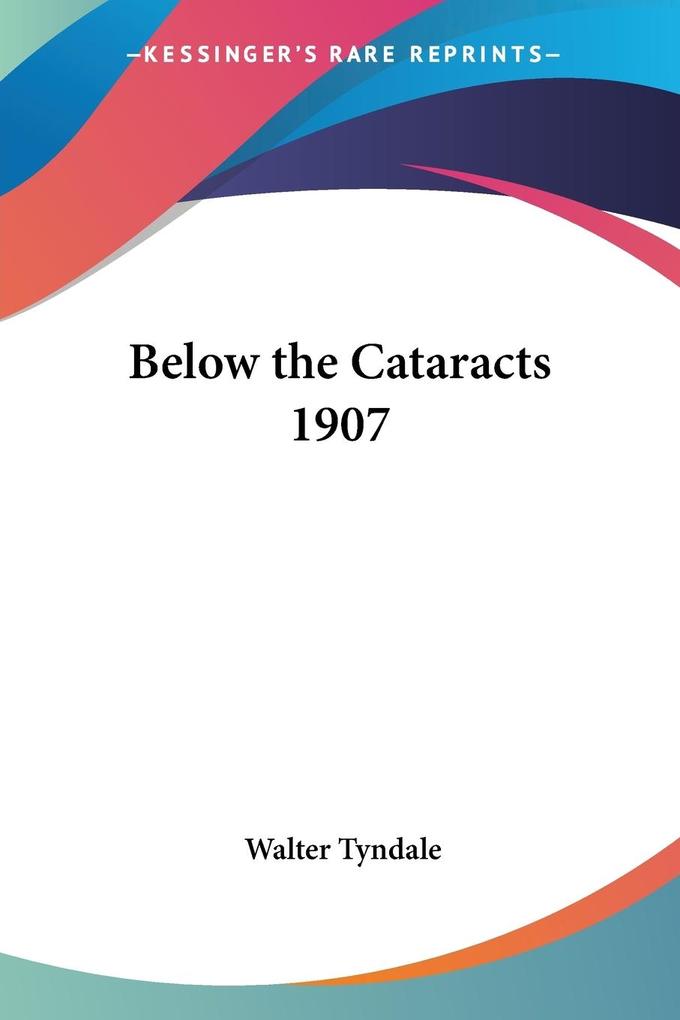 Produktbild: Below the Cataracts 1907 | Walter Tyndale