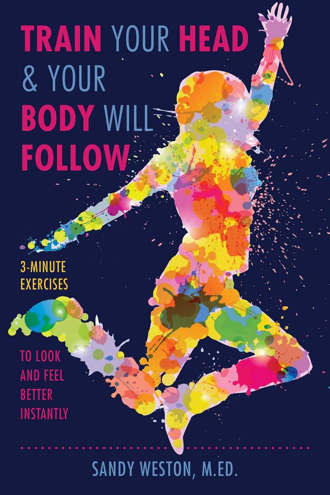 Produktbild: Train Your Head & Your Body Will Follow | Sandy Joy Weston