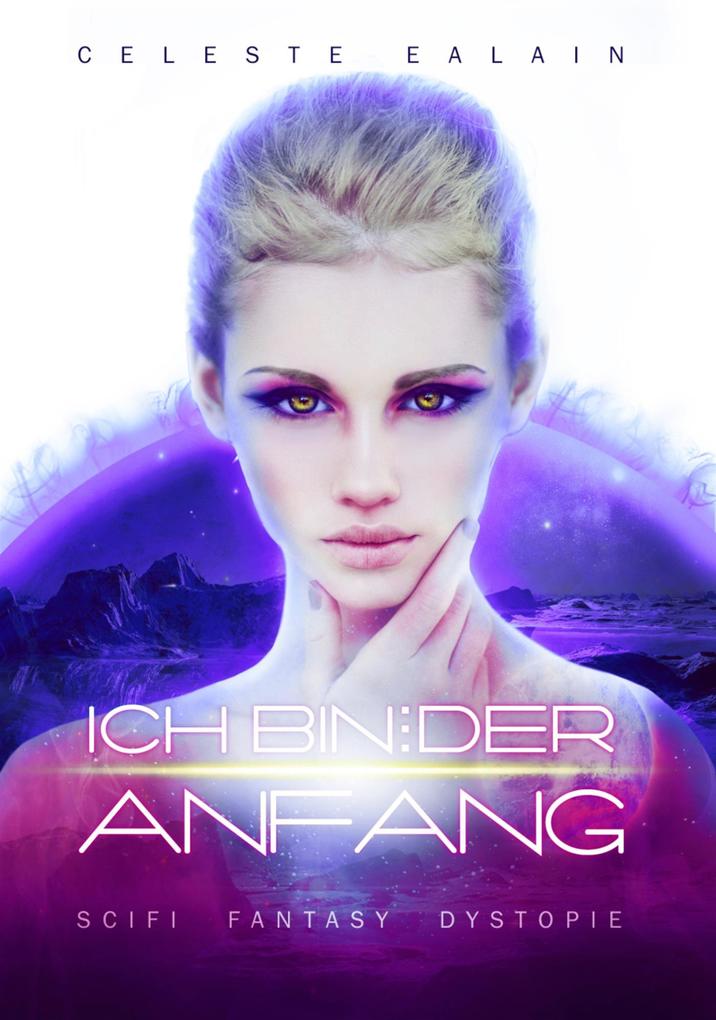 Produktbild: Ich bin ... der Anfang | Celeste Ealain
