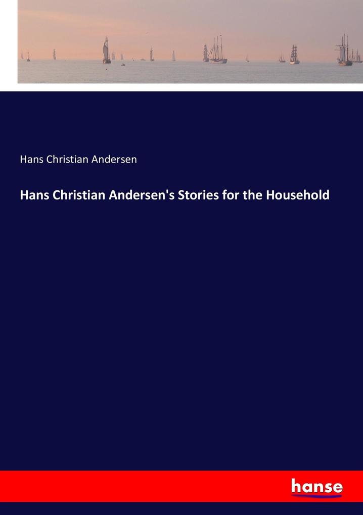 Produktbild: Hans Christian Andersen's Stories for the Household | Hans Christian Andersen