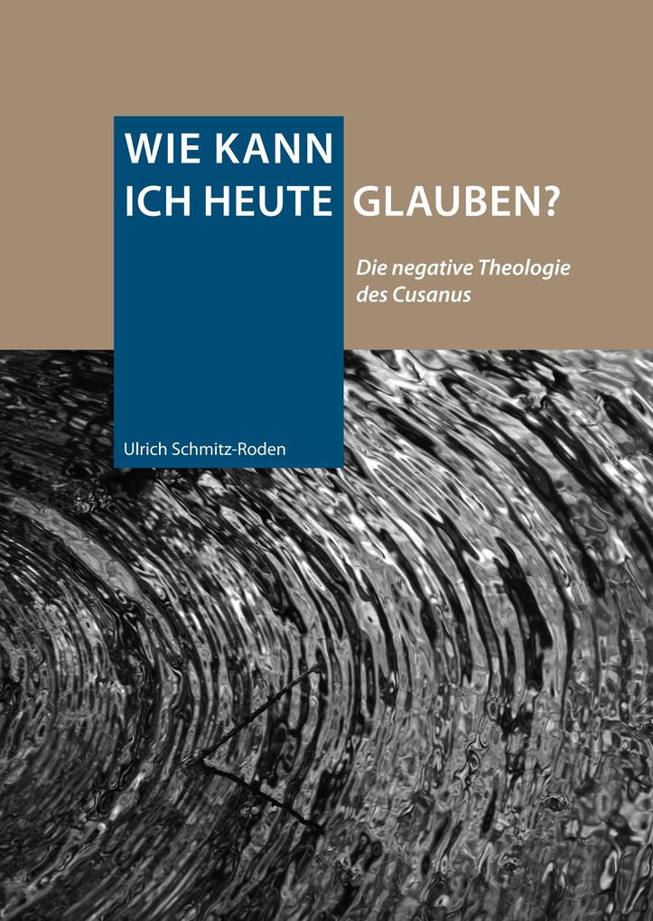 Produktbild: Wie kann ich heute glauben? | Ulrich Schmitz-Roden
