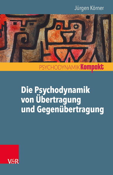 Produktbild: Die Psychodynamik von Übertragung und Gegenübertragung | Jürgen Körner