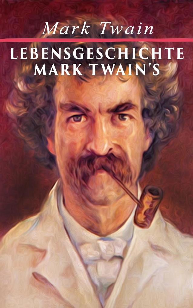 Produktbild: Lebensgeschichte Mark Twain's | Mark Twain