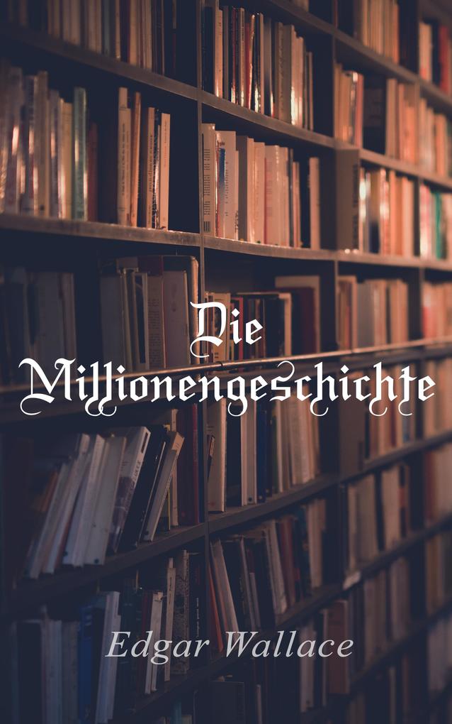 Produktbild: Die Millionengeschichte | Edgar Wallace