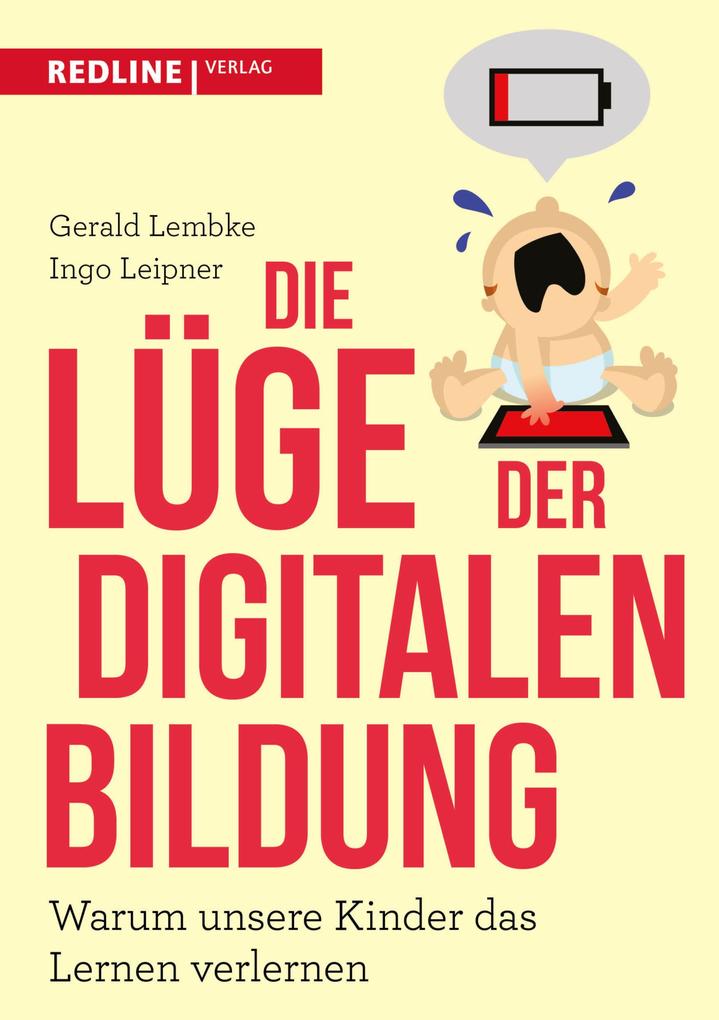Produktbild: Die Lüge der digitalen Bildung | Gerald Lembke, Ingo Leipner