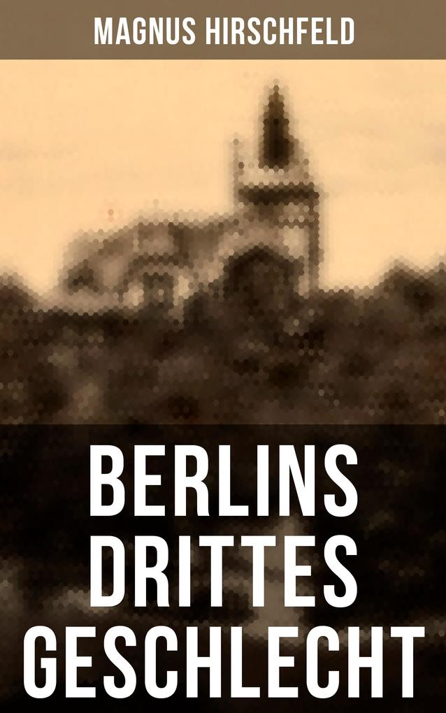 Produktbild: Berlins drittes Geschlecht | Magnus Hirschfeld