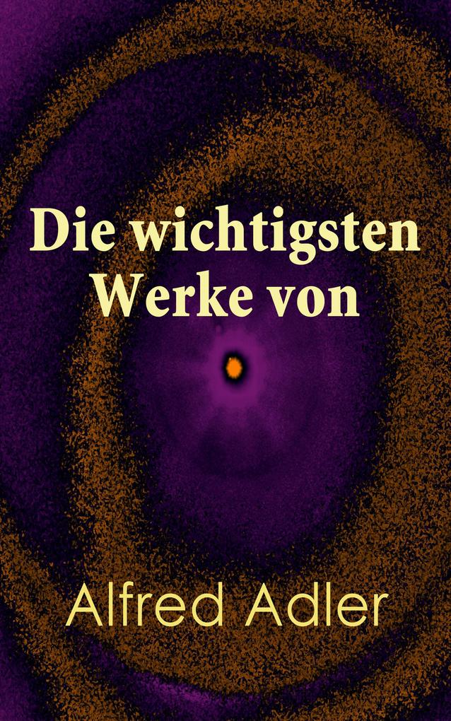 Produktbild: Die wichtigsten Werke von Alfred Adler | Alfred Adler