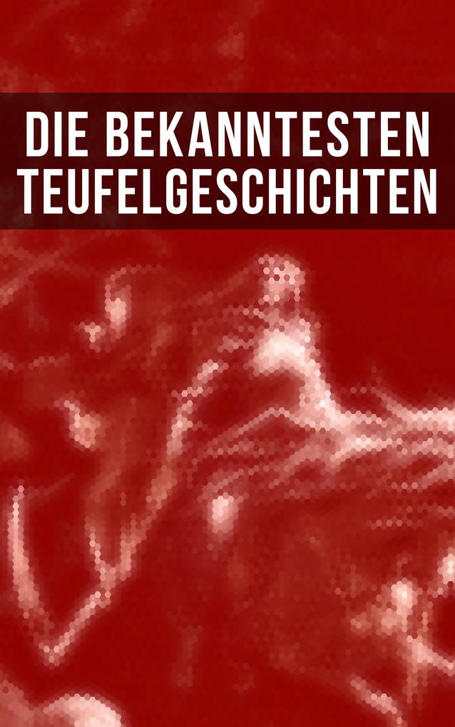 Produktbild: Die bekanntesten Teufelgeschichten | Fjodor Michailowitsch Dostojewski, Edgar Allan Poe, E. T. A. Hoffmann, Jeremias Gotthelf, Robert Louis Stevenson