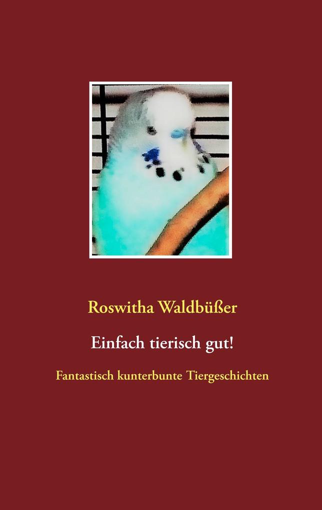 Produktbild: Einfach tierisch gut! | Roswitha Waldbüßer