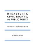Disability, Civil Rights, and Public Policy: The Politics of Implementation