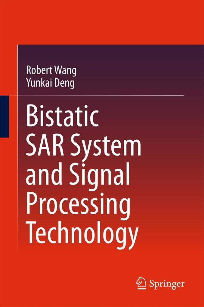 Produktbild: Bistatic SAR System and Signal Processing Technology | Robert Wang, Yunkai Deng