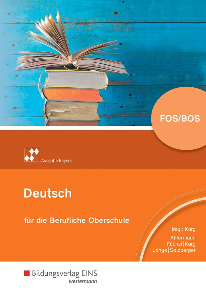 Produktbild: Deutsch für die berufliche Oberstufe. Schulbuch. Bayern | Andreas Alffermann, Claudia Füchsl, Helmut Karg, Bernhardt Lange, Elisabeth Salzberger