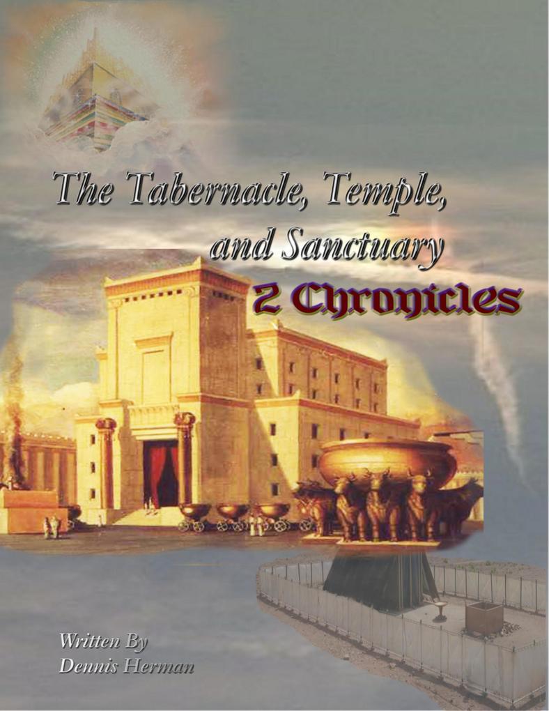 Produktbild: The Tabernacle, Temple, and Sanctuary: 2 Chronicles | Dennis Herman