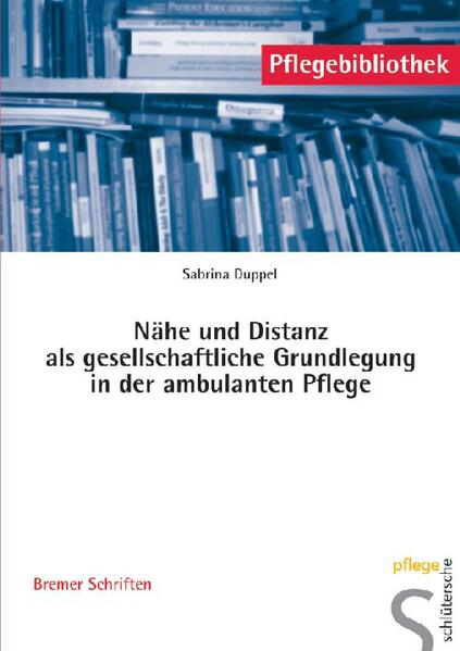 Produktbild: Nähe und Distanz als gesellschaftliche Grundlegung in der ambulanten Pflege | Sabrina Duppel