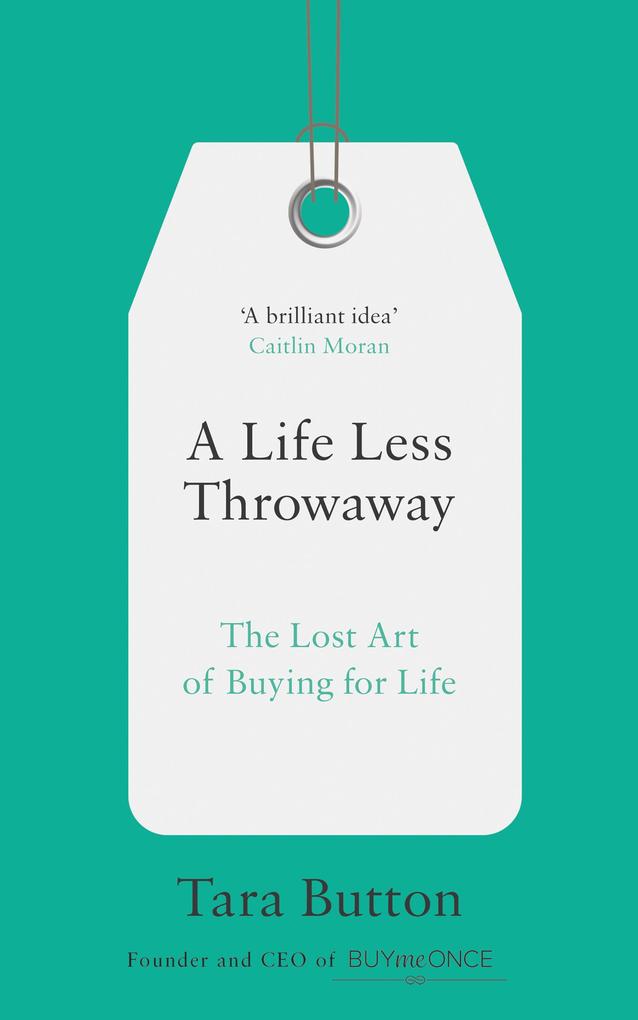 Produktbild: A Life Less Throwaway | Tara Button