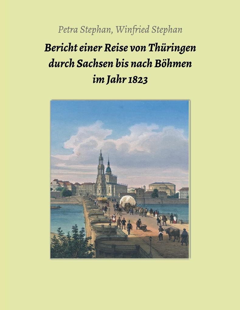 Produktbild: Bericht einer Reise von Thüringen durch Sachsen bis nach Böhmen im Jahr 1823 | Petra / Winfried Stephan