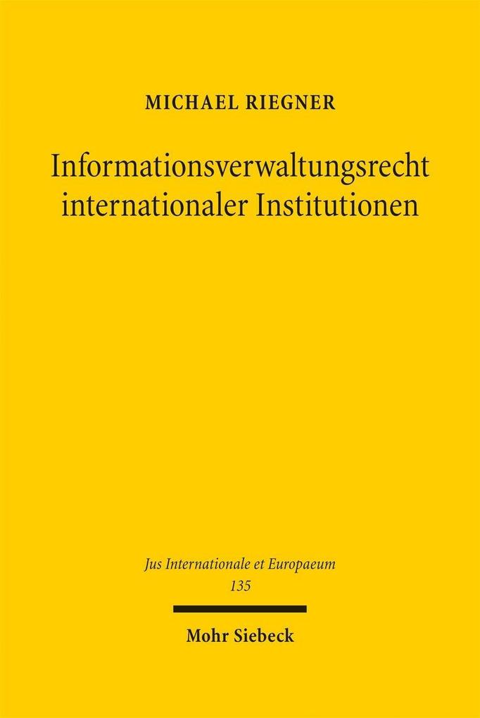 Produktbild: Informationsverwaltungsrecht internationaler Institutionen | Michael Riegner