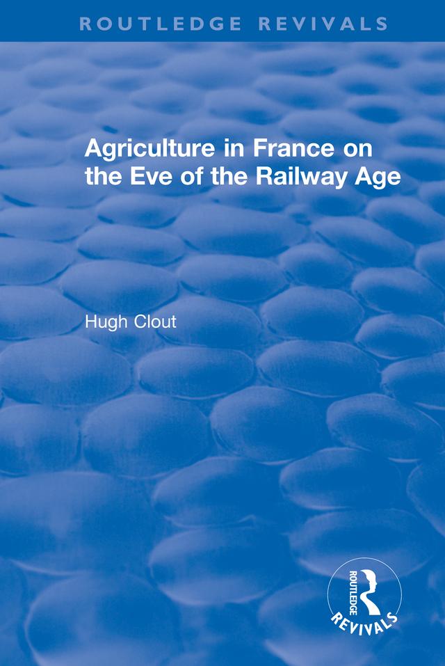 Produktbild: Routledge Revivals: Agriculture in France on the Eve of the Railway Age (1980) | Hugh Clout