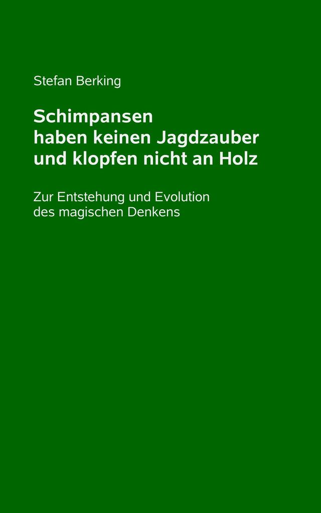Produktbild: Schimpansen haben keinen Jagdzauber und klopfen nicht an Holz | Stefan Berking