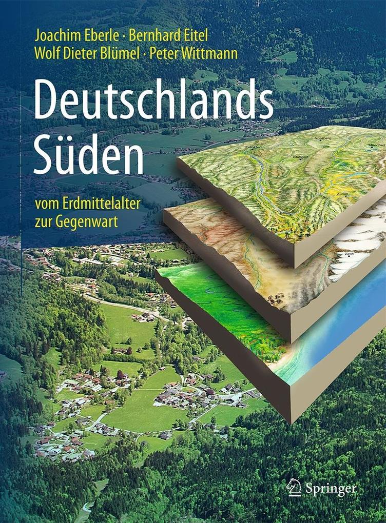 Produktbild: Deutschlands Süden - vom Erdmittelalter zur Gegenwart | Joachim Eberle, Bernhard Eitel, Wolf Dieter Blümel, Peter Wittmann