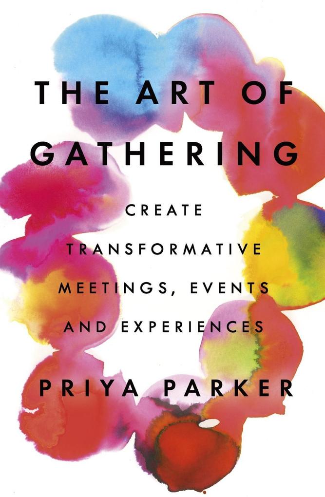 Produktbild: The Art of Gathering | Priya Parker