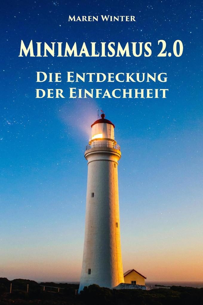 Produktbild: Minimalismus 2.0 - Die Entdeckung der Einfachheit | Maren Winter