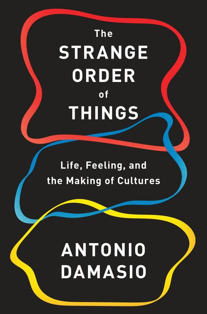 Produktbild: The Strange Order of Things | Antonio Damasio