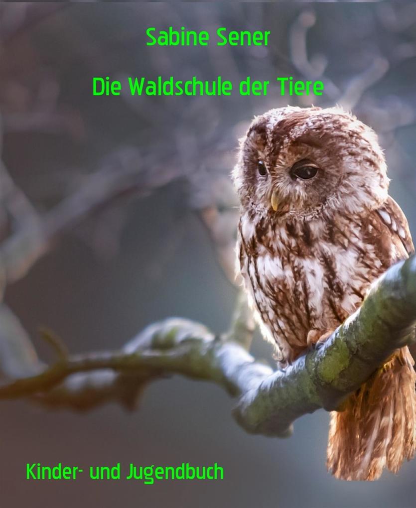 Produktbild: Die Waldschule der Tiere | Sabine Sener