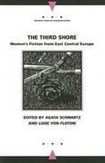 The Third Shore: Women's Fiction from East Central Europe