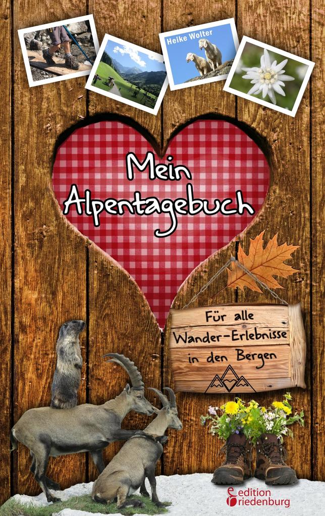 Produktbild: Mein Alpentagebuch - Für alle Wander-Erlebnisse in den Bergen | Heike Wolter