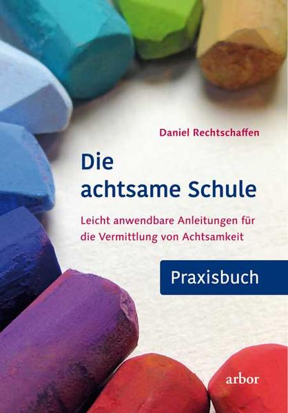 Produktbild: Die achtsame Schule - Praxisbuch | Daniel Rechtschaffen