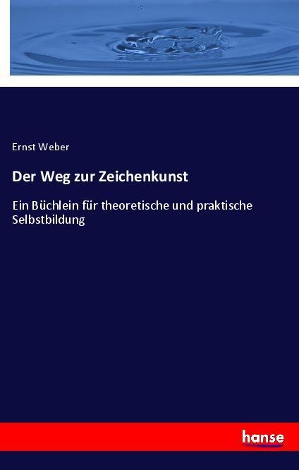 Produktbild: Der Weg zur Zeichenkunst | Ernst Weber