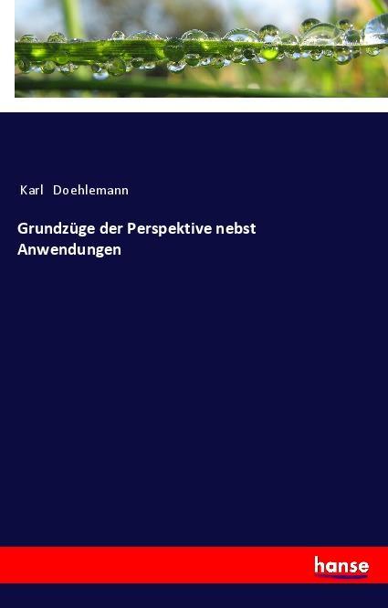 Produktbild: Grundzüge der Perspektive nebst Anwendungen | Karl Doehlemann