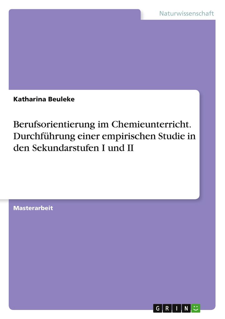 Produktbild: Berufsorientierung im Chemieunterricht. Durchführung einer empirischen Studie in den Sekundarstufen I und II | Katharina Beuleke