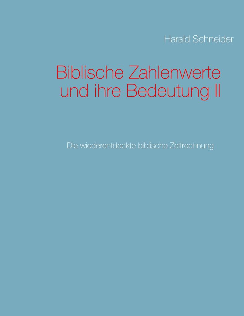 Produktbild: Biblische Zahlenwerte und ihre Bedeutung II | Harald Schneider