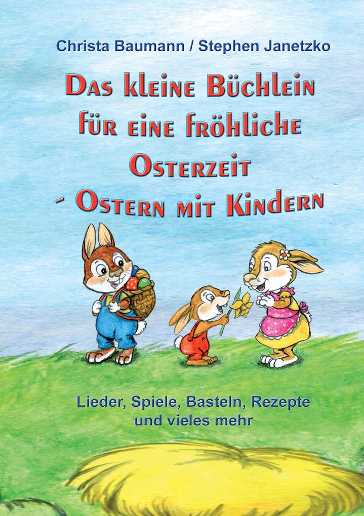 Produktbild: Das kleine Büchlein für eine fröhliche Osterzeit | Christa Baumann, Stephen Janetzko