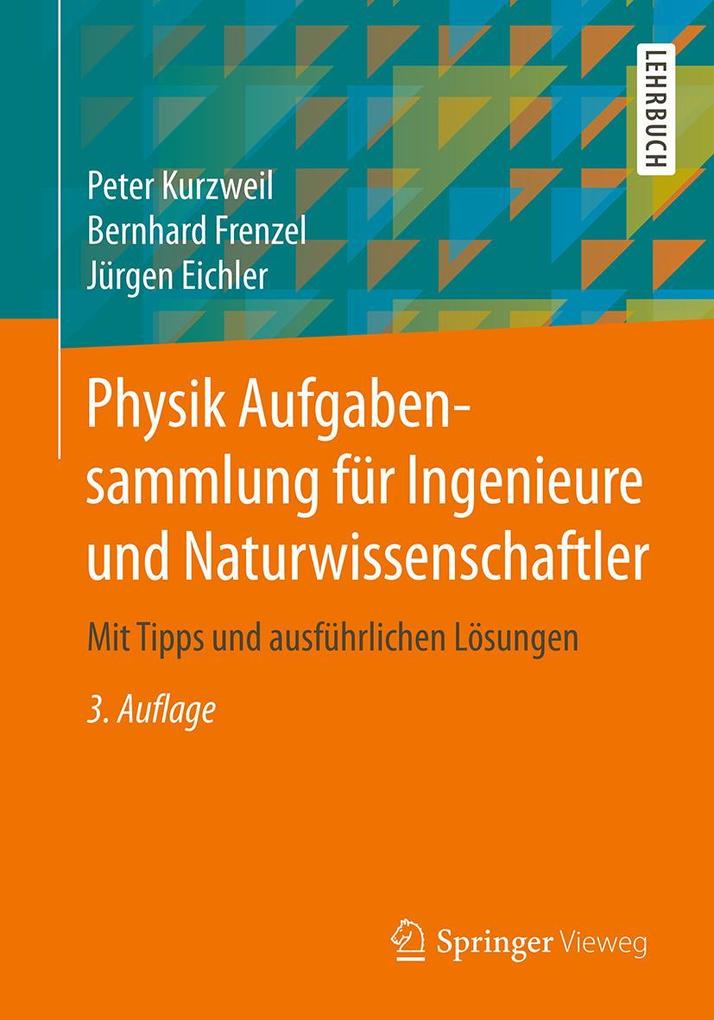Produktbild: Physik Aufgabensammlung für Ingenieure und Naturwissenschaftler | Peter Kurzweil, Bernhard Frenzel, Jürgen Eichler