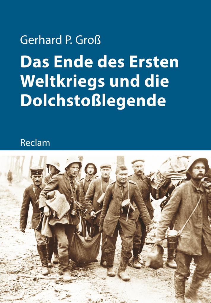 Produktbild: Das Ende des Ersten Weltkriegs und die Dolchstoßlegende | Gerhard Groß