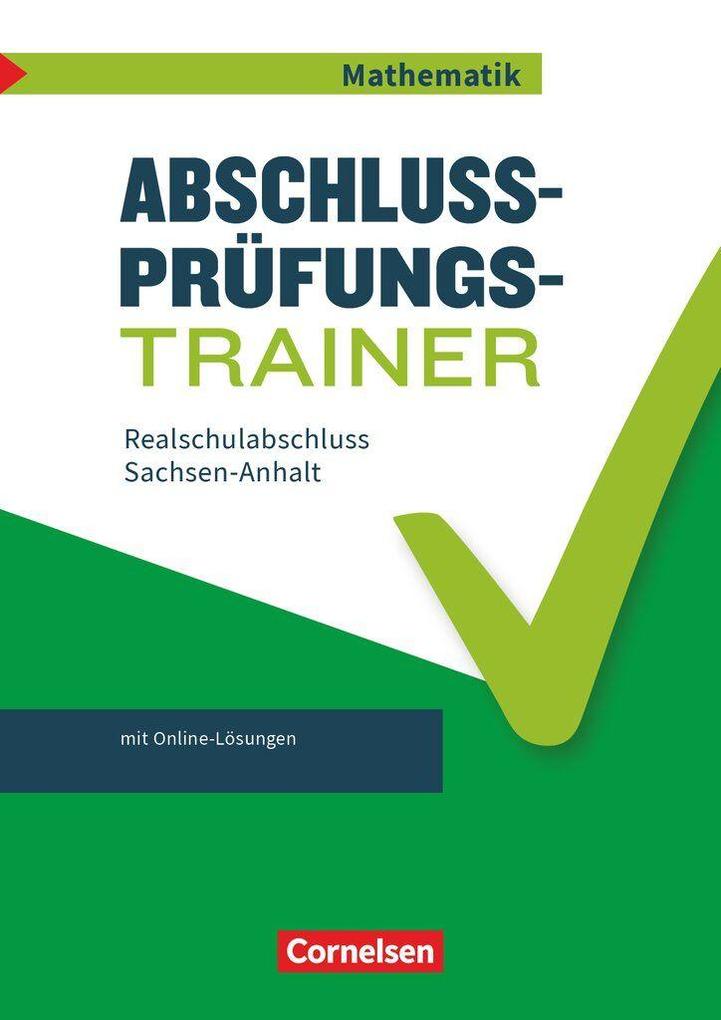 Produktbild: Abschlussprüfungstrainer Mathematik - Sachsen-Anhalt 10. Schuljahr - Mittlerer Schulabschluss | Klaus Heckner, Ines Knospe, Udo Wennekers