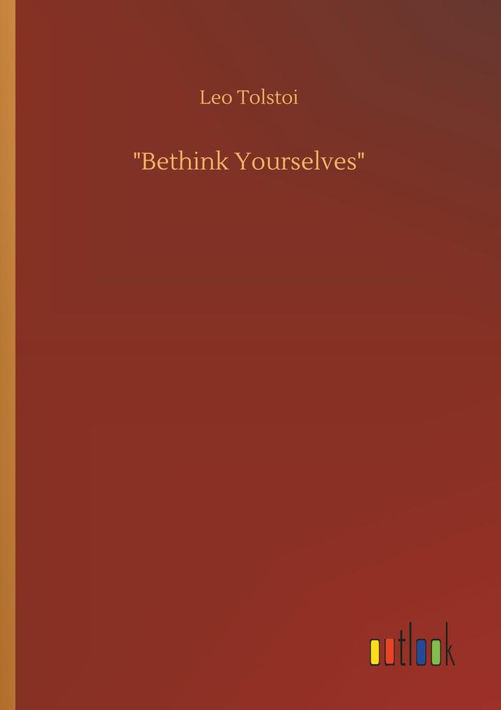 Produktbild: "Bethink Yourselves" | Leo Tolstoi