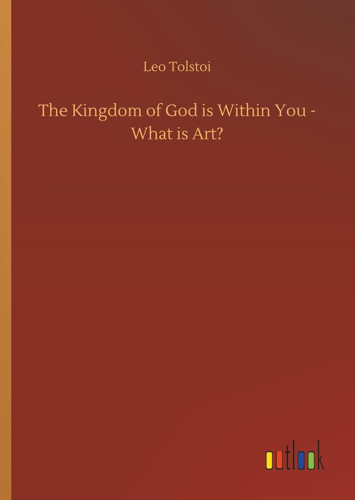 Produktbild: The Kingdom of God is Within You - What is Art? | Leo Tolstoi