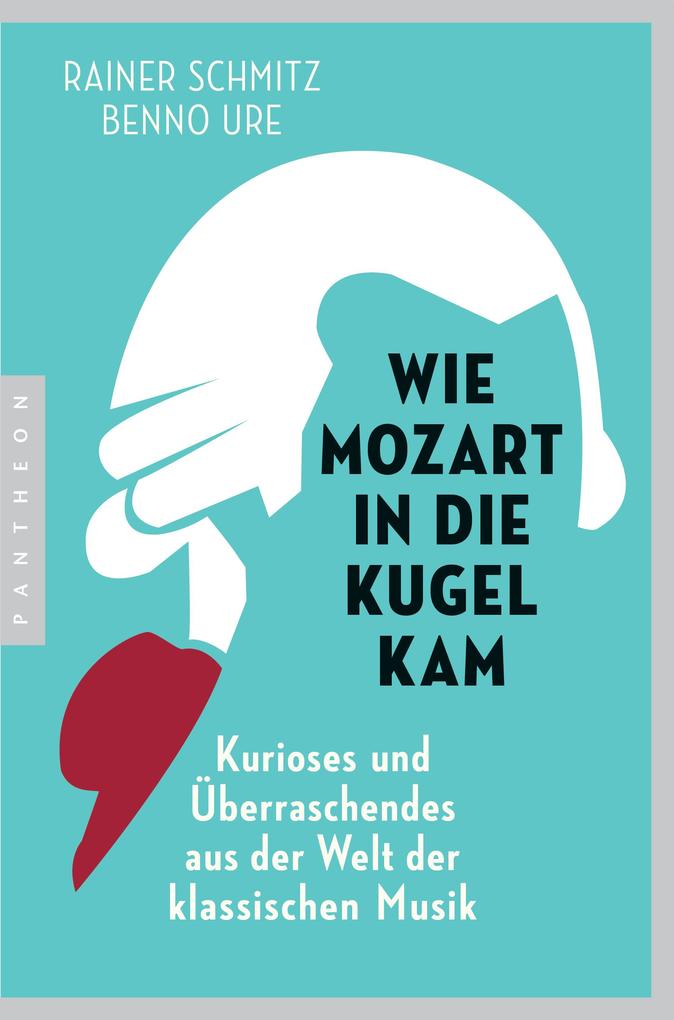 Produktbild: Wie Mozart in die Kugel kam | Rainer Schmitz, Benno Ure