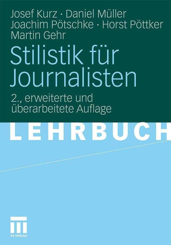 Produktbild: Stilistik für Journalisten | Josef Kurz, Daniel Müller, Joachim Pötschke, Horst Pöttker, Martin Gehr
